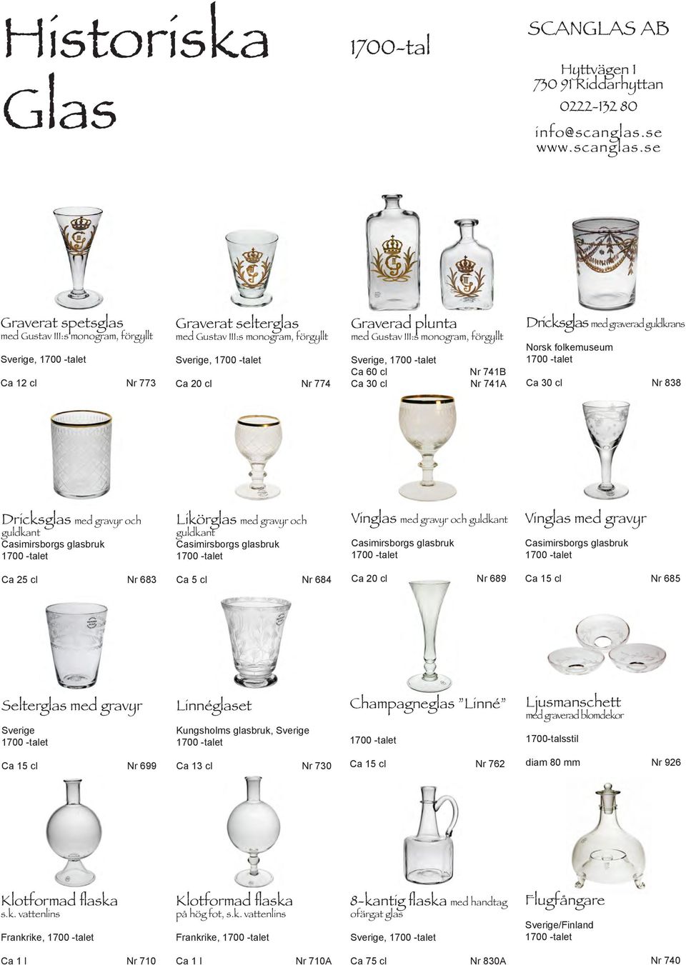 glasbruk Likörglas med gravyr och guldkant Casimirsborgs glasbruk Vinglas med gravyr och guldkant Casimirsborgs glasbruk Vinglas med gravyr Casimirsborgs glasbruk Ca 25 cl Nr 683 Ca 5 cl Nr 684 Ca 20