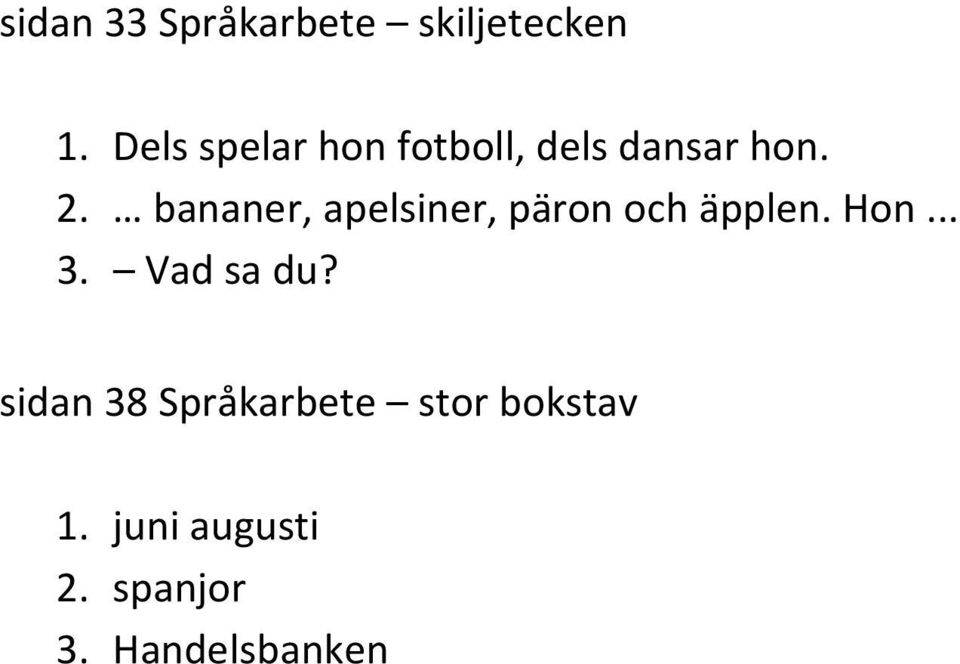 bananer, apelsiner, päron och äpplen. Hon... 3.