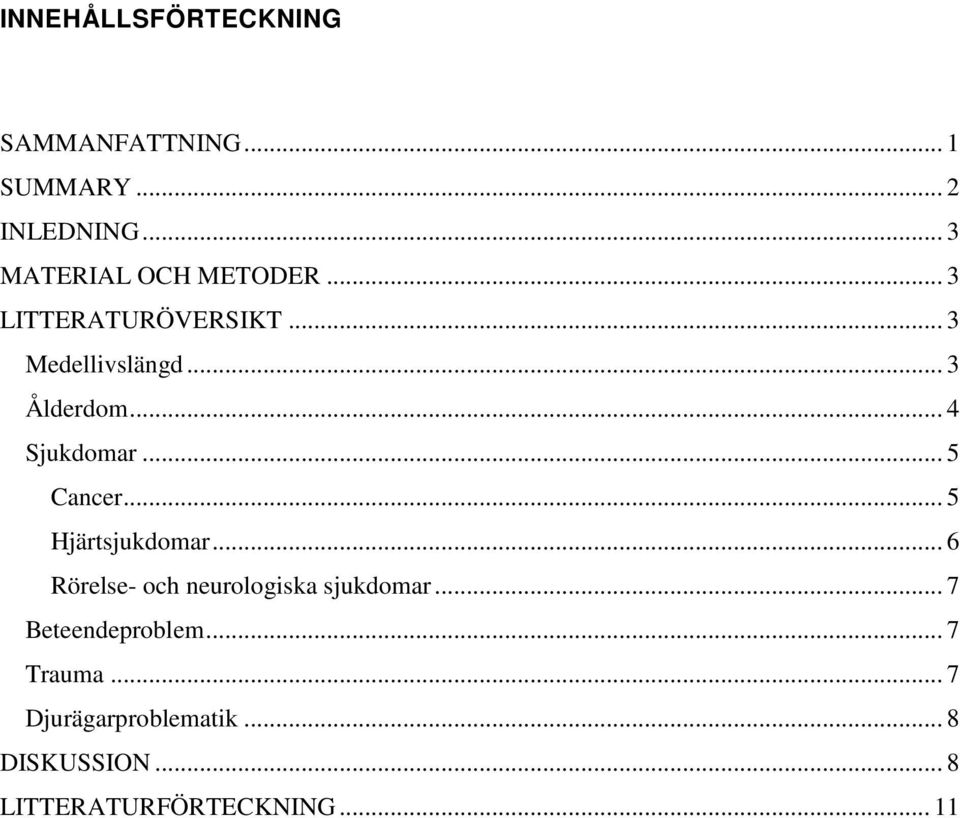 .. 4 Sjukdomar... 5 Cancer... 5 Hjärtsjukdomar... 6 Rörelse- och neurologiska sjukdomar.