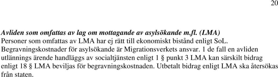 Begravningskostnader för asylsökande är Migrationsverkets ansvar.