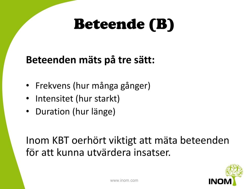 starkt) Duration (hur länge) Inom KBT oerhört