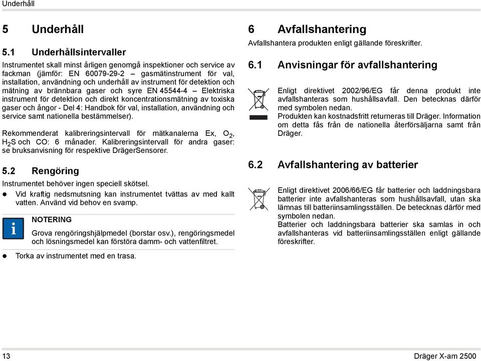 instrument för detektion och mätning av brännbara gaser och syre EN 45544-4 Elektriska instrument för detektion och direkt koncentrationsmätning av toxiska gaser och ångor - Del 4: Handbok för val,