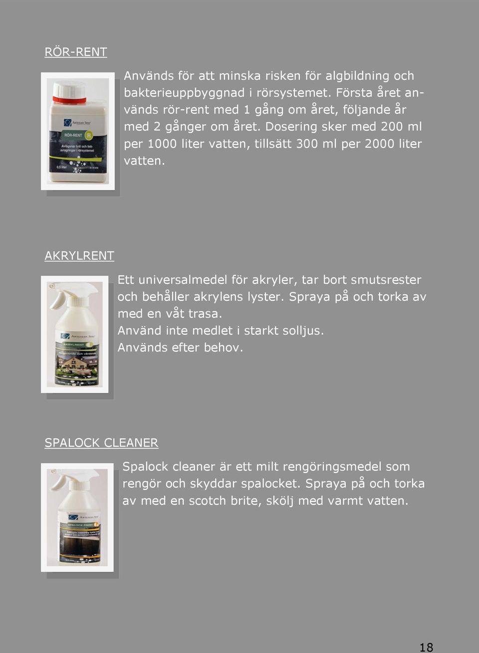 Dosering sker med 200 ml per 1000 liter vatten, tillsätt 300 ml per 2000 liter vatten.