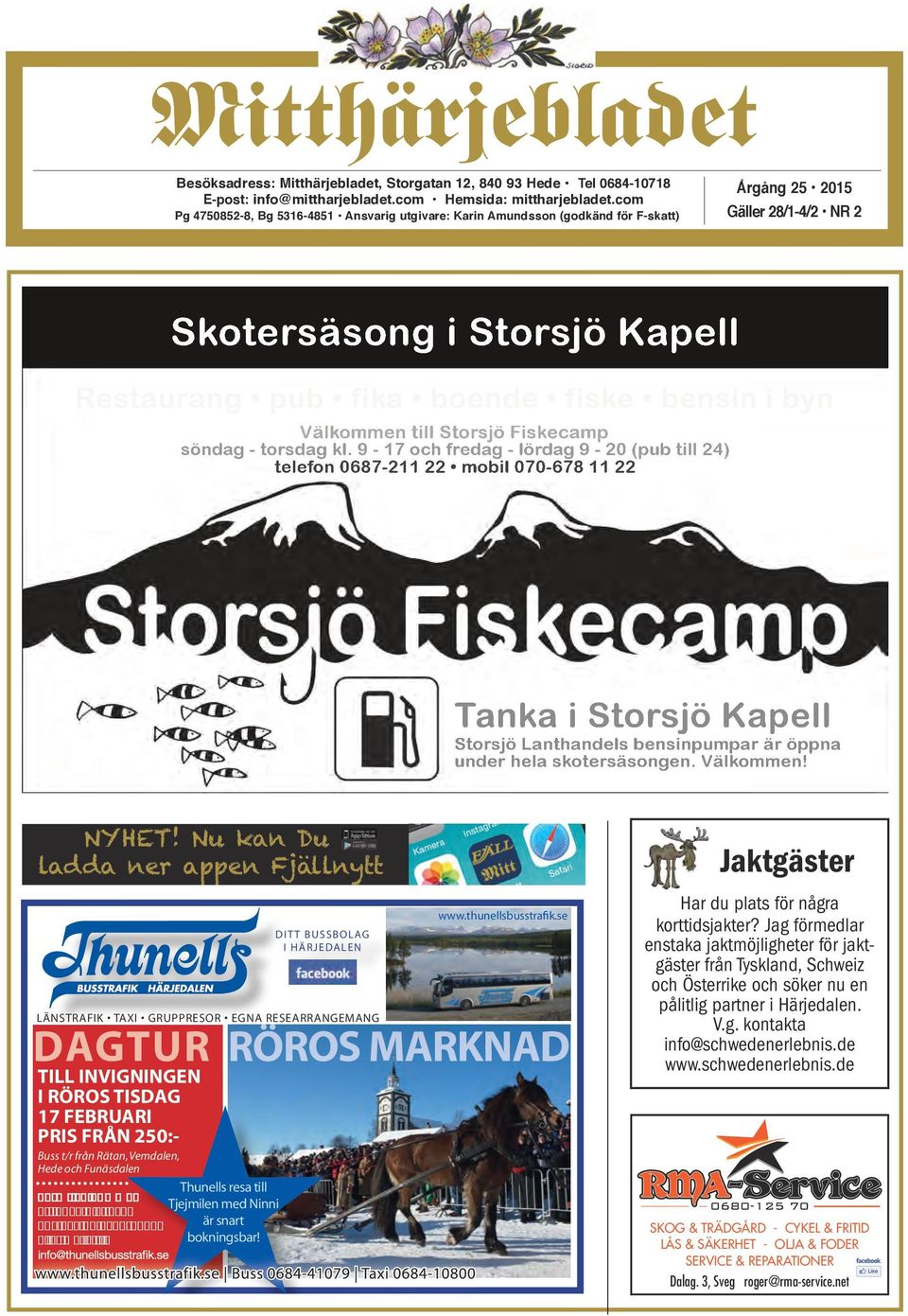 Välkommen till Storsjö Fiskecamp söndag - torsdag kl. 9-17 och fredag - lördag 9-20 (pub till 24) telefon 0687-211 22 mobil 070-678 11 22 NYHET!