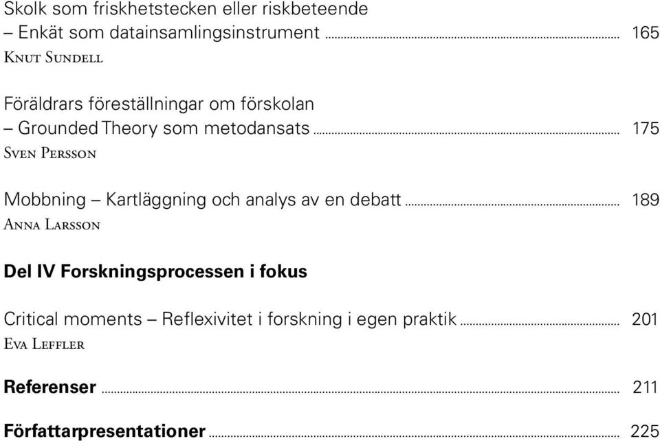 .. 175 Sven Persson Mobbning Kartläggning och analys av en debatt.