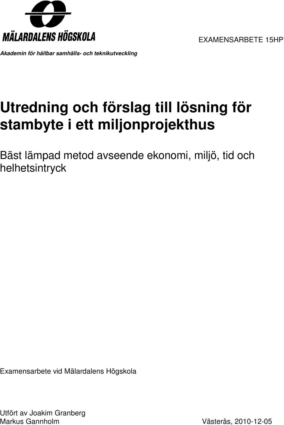 lämpad metod avseende ekonomi, miljö, tid och helhetsintryck Examensarbete