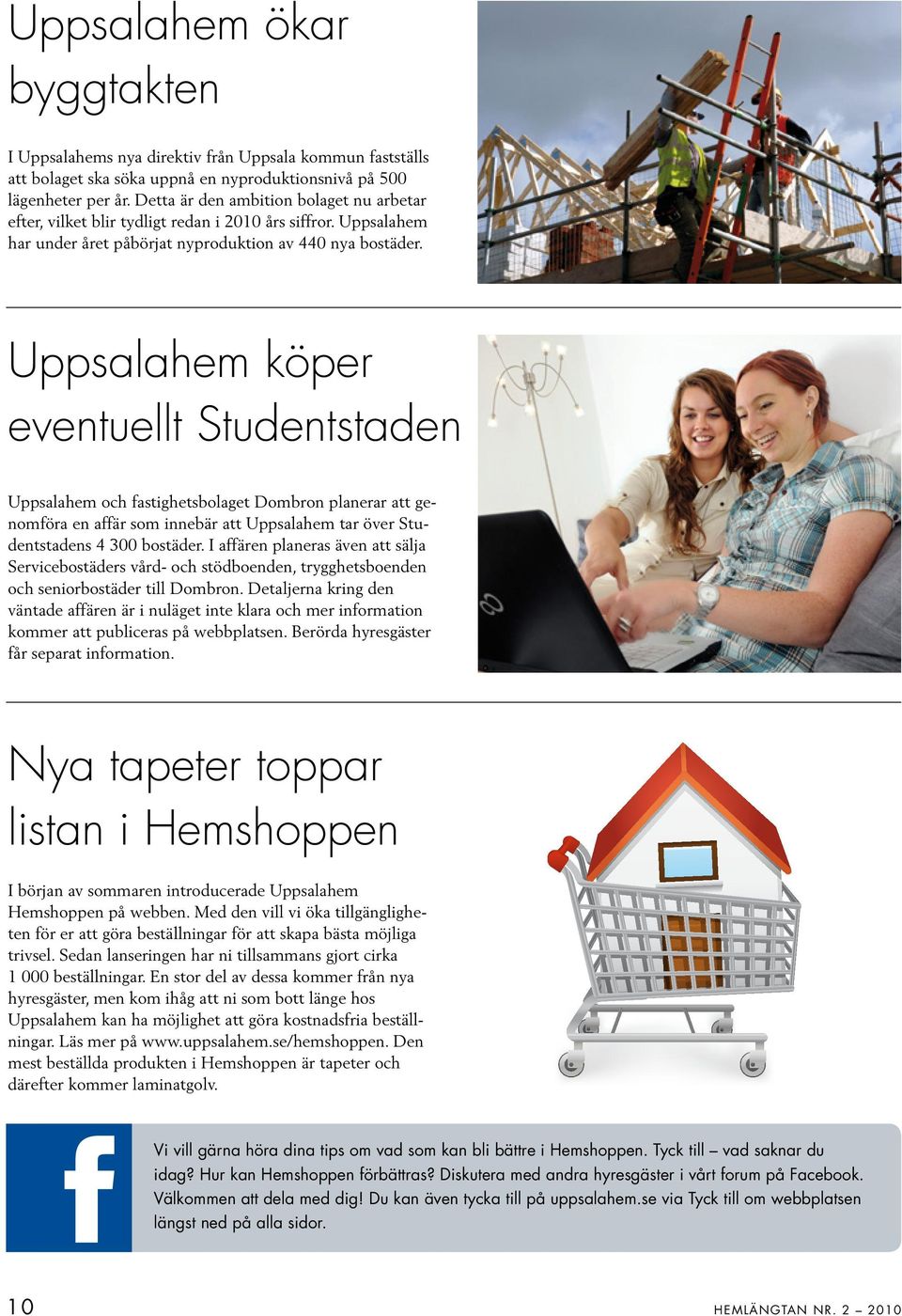 Uppsalahem köper eventuellt Studentstaden Uppsalahem och fastighetsbolaget Dombron planerar att genomföra en affär som innebär att Uppsalahem tar över Studentstadens 4 300 bostäder.