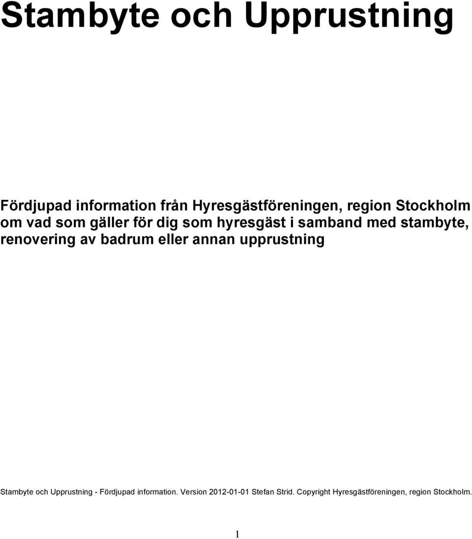 som gäller för dig som hyresgäst i samband med