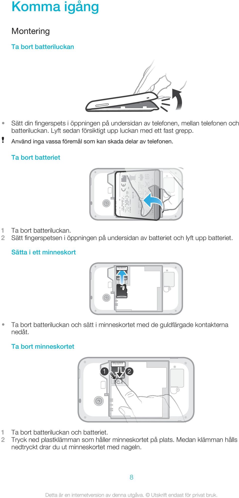 2 Sätt fingerspetsen i öppningen på undersidan av batteriet och lyft upp batteriet.