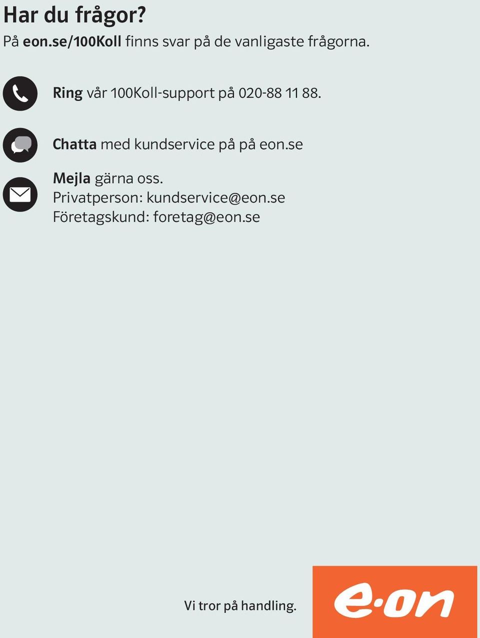 Ring vår 100Koll-support på 020-88 11 88.