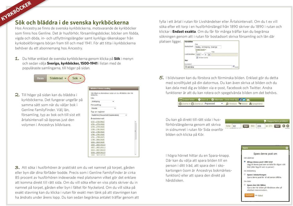 För att titta i kyrkböckerna behöver du ett abonnemang hos Ancestry. fylla i ett årtal i rutan för Livshändelser eller Årtalsintervall.