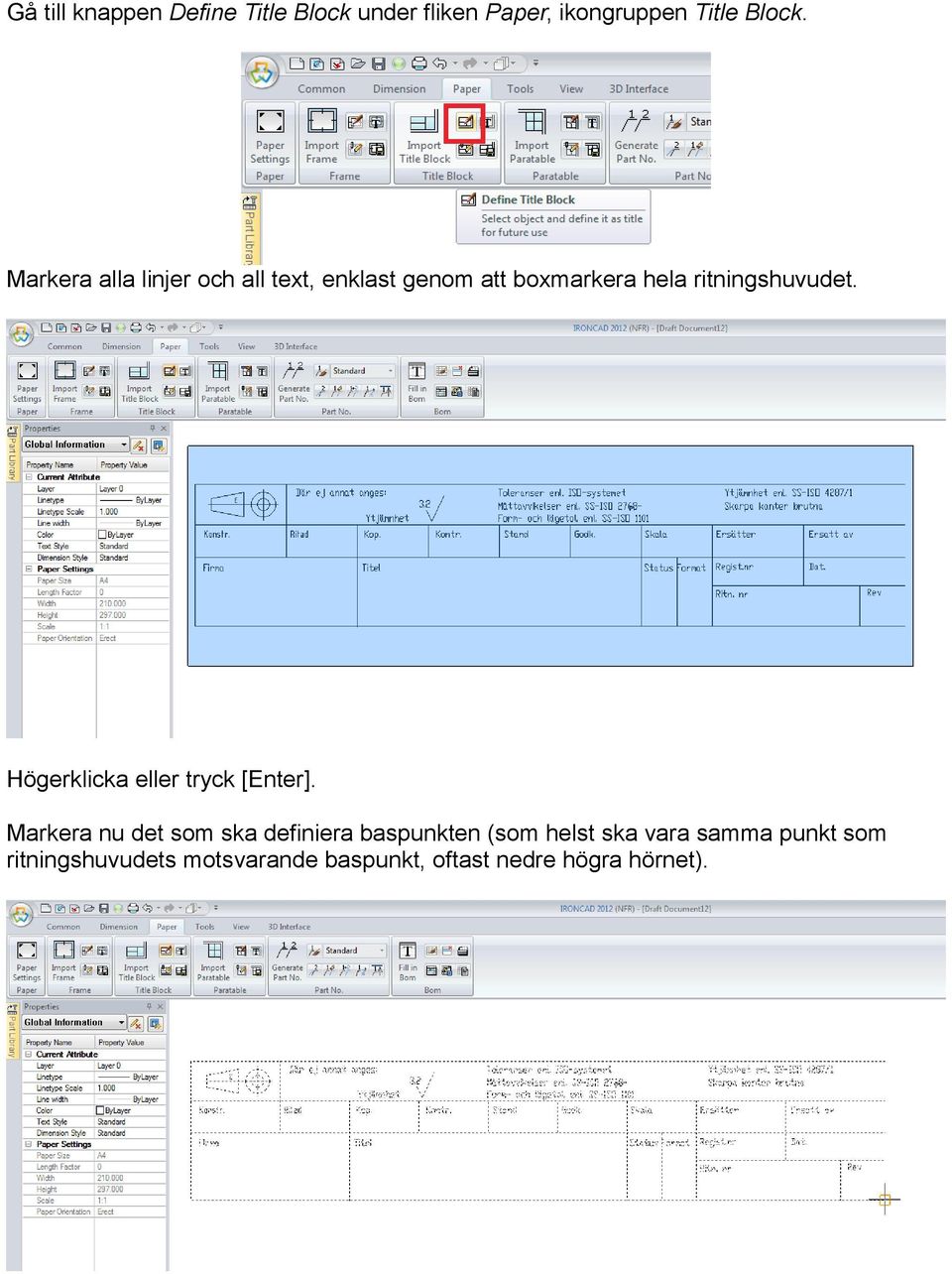 Högerklicka eller tryck [Enter].