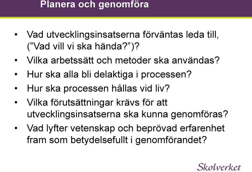 Hur ska processen hållas vid liv?