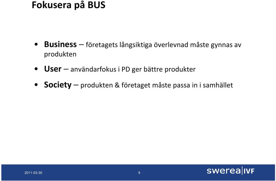 användarfokus i PD ger bättre produkter Society