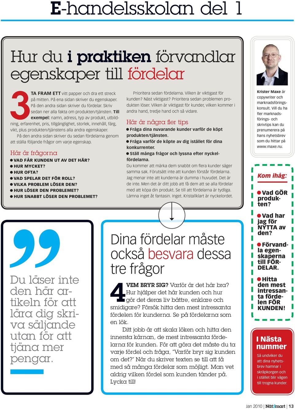 Till exempel: namn, adress, typ av produkt, utbildning, erfarenhet, pris, tillgänglighet, storlek, innehåll, färg, vikt, plus produkten/tjänstens alla andra egenskaper.