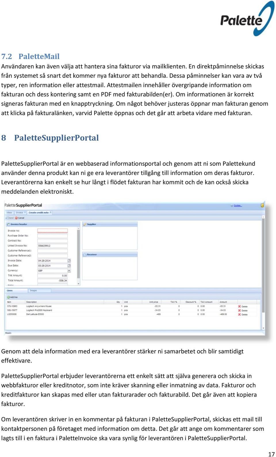 Om informationen är korrekt signeras fakturan med en knapptryckning.