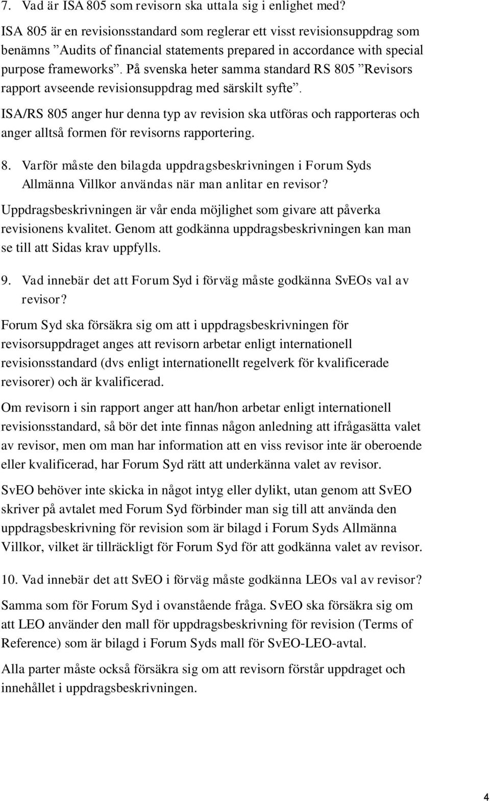 På svenska heter samma standard RS 805 Revisors rapport avseende revisionsuppdrag med särskilt syfte.