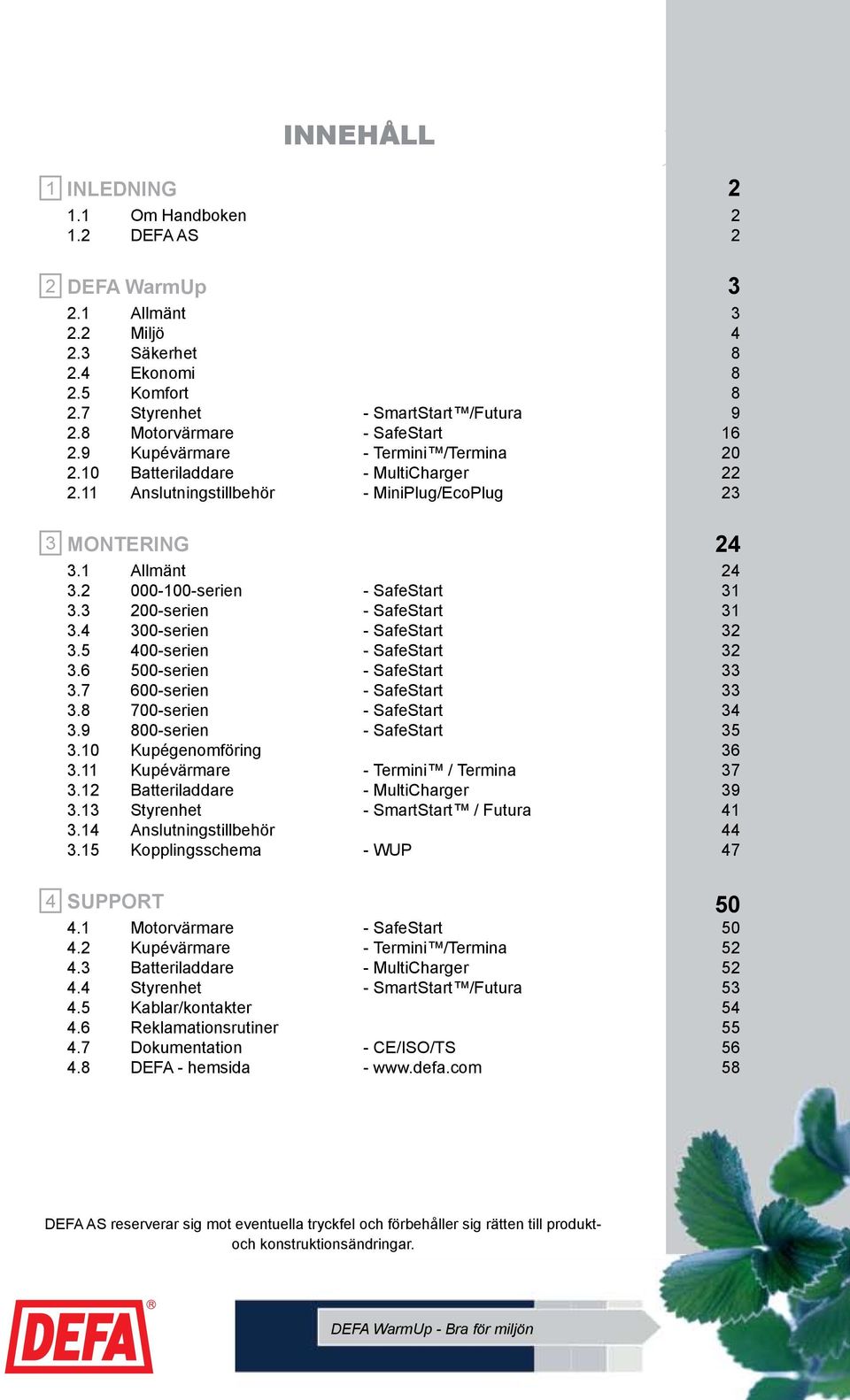 2 000-100-serien - SafeStart 31 3.3 200-serien - SafeStart 31 3.4 300-serien - SafeStart 32 3.5 400-serien - SafeStart 32 3.6 500-serien - SafeStart 33 3.7 600-serien - SafeStart 33 3.