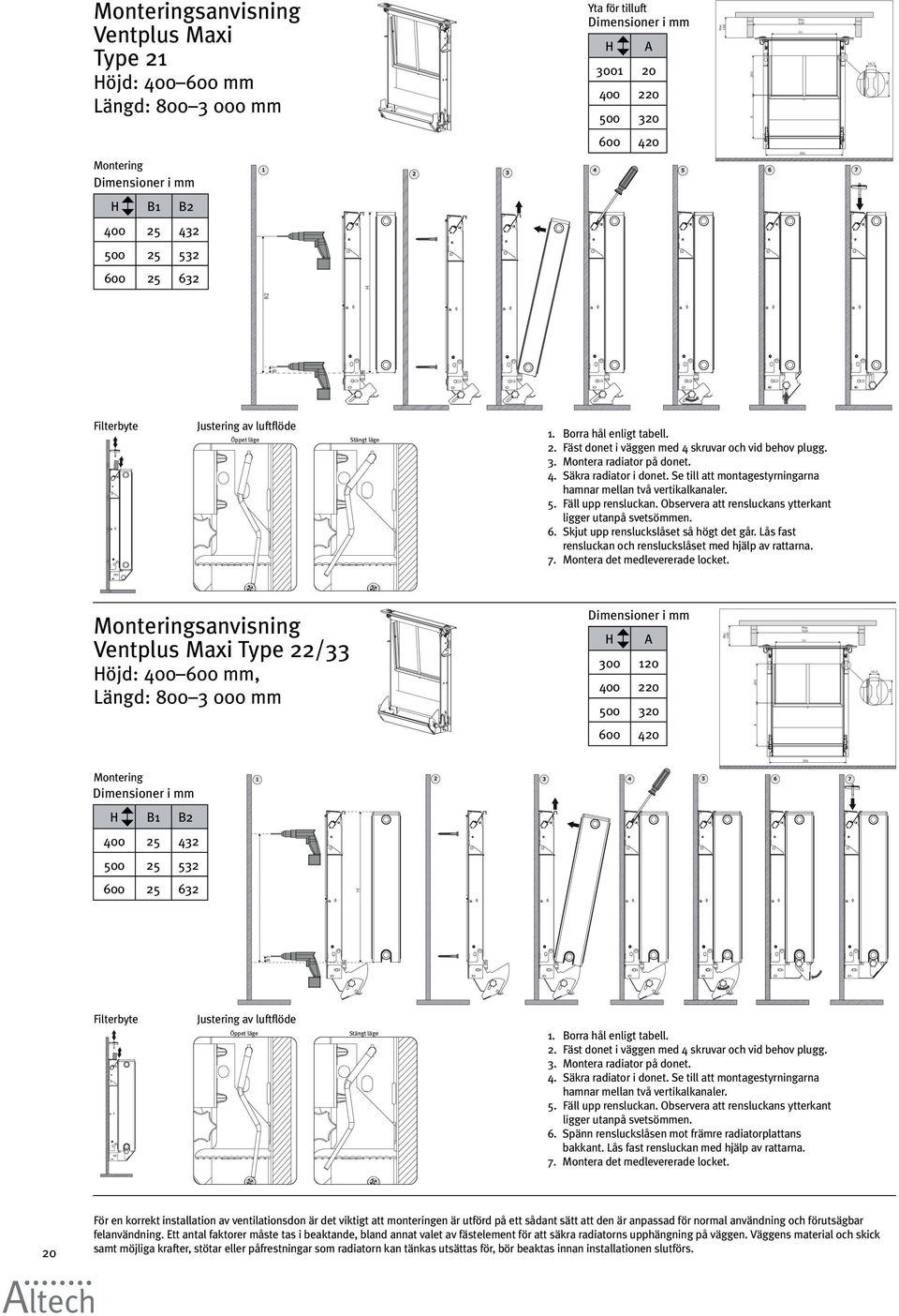 3. Montera radiator på donet. 4. Säkra radiator i donet. Se till att montagestyrningarna hamnar mellan två vertikalkanaler. 5. Fäll upp rensluckan.