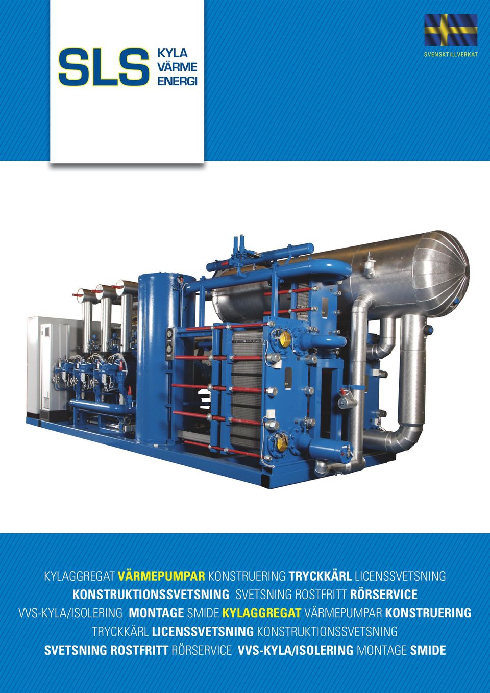 MONTAGE SMIDE KYLAGGREGAT VÄRMEPUMPAR KONSTRUERING TRYCKKÄRL LICENSSVETSNING 