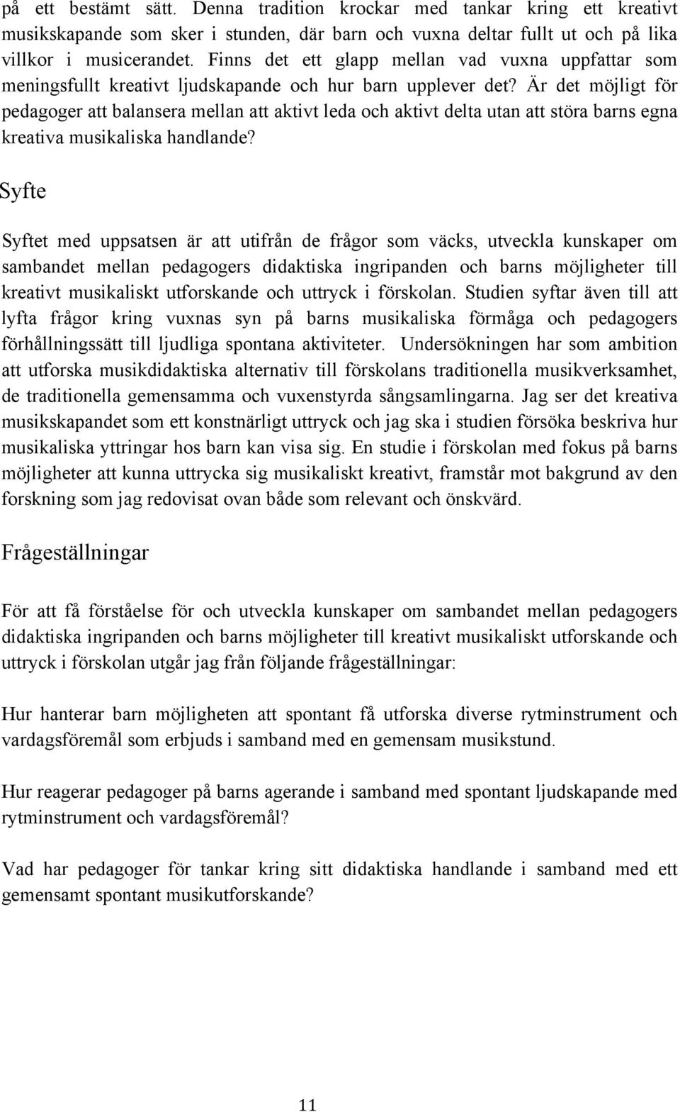 Är det möjligt för pedagoger att balansera mellan att aktivt leda och aktivt delta utan att störa barns egna kreativa musikaliska handlande?