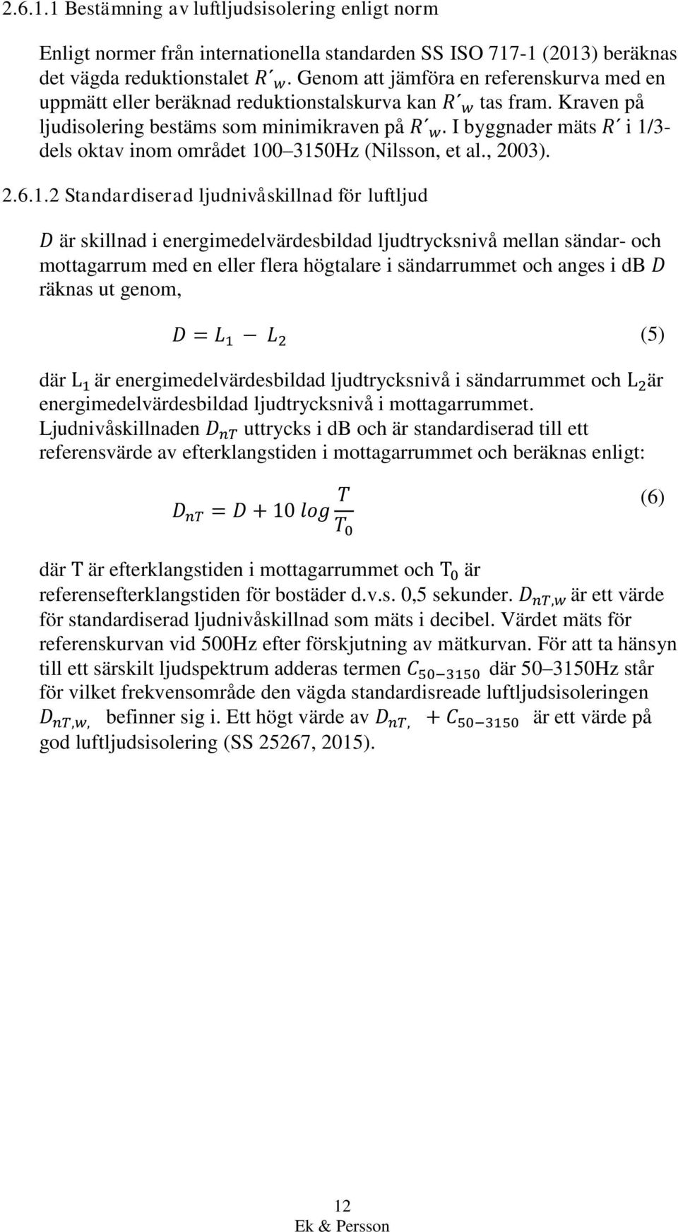 I byggnader mäts R i 1/