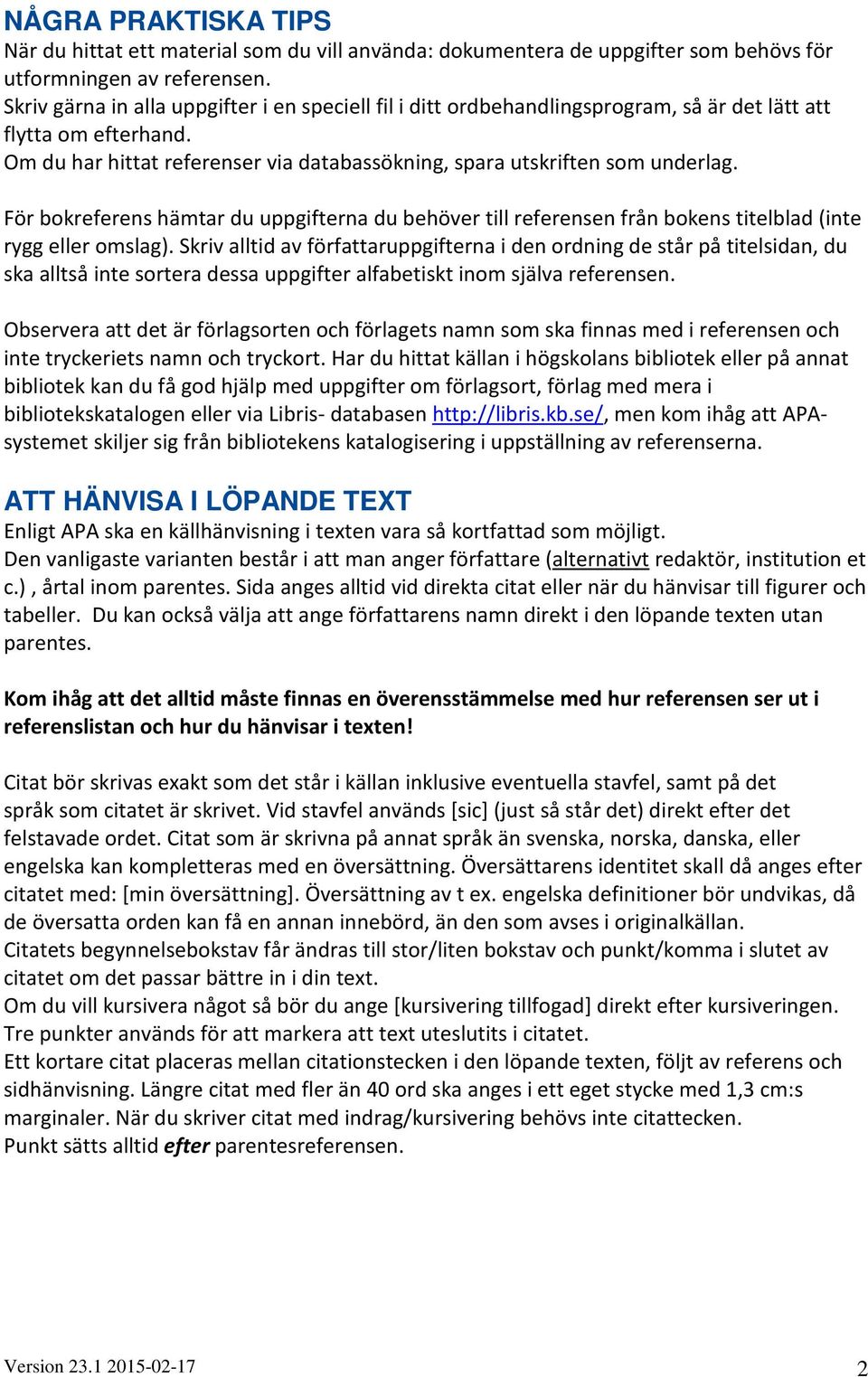 För bokreferens hämtar du uppgifterna du behöver till referensen från bokens titelblad (inte rygg eller omslag).