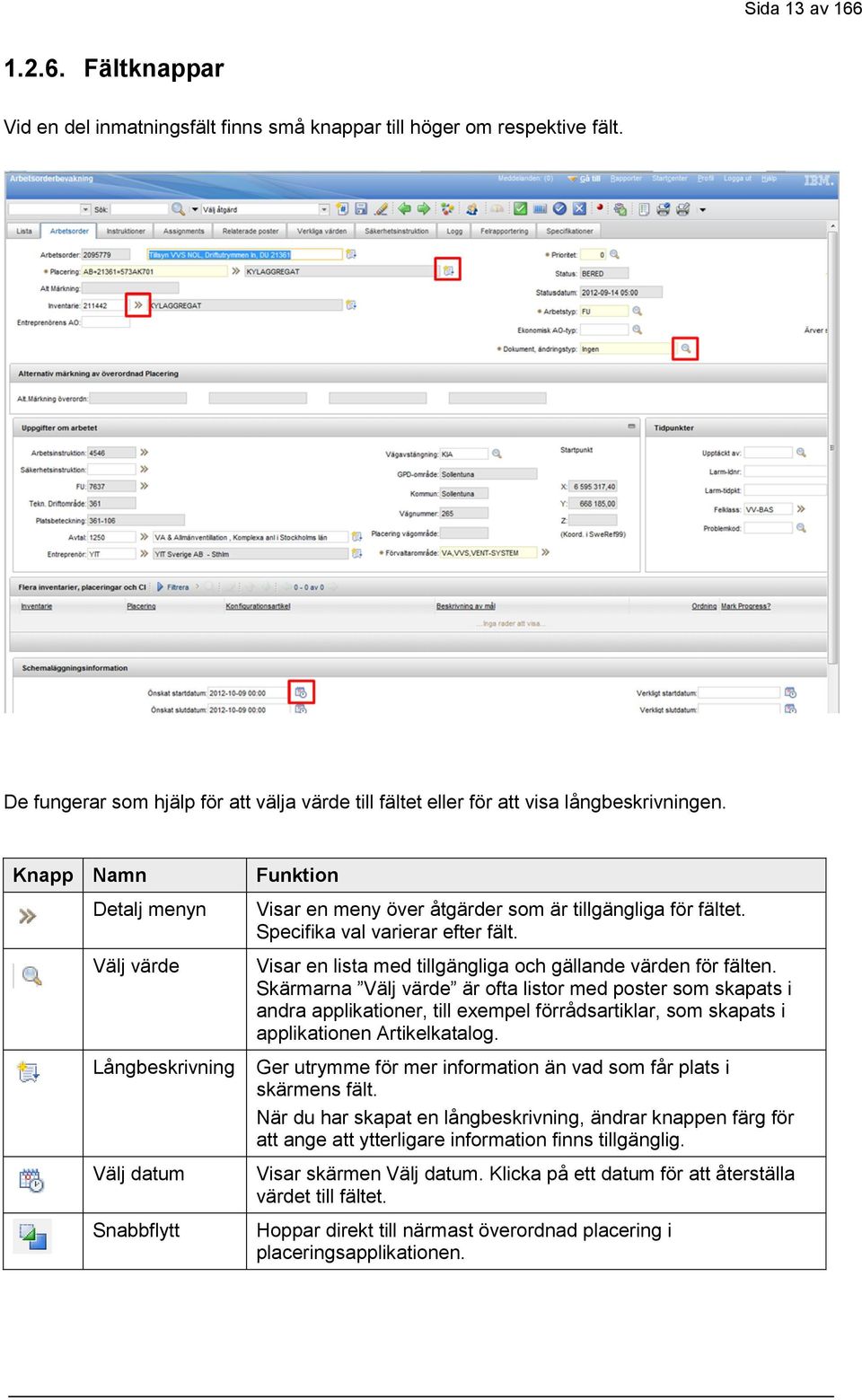 Visar en lista med tillgängliga och gällande värden för fälten.