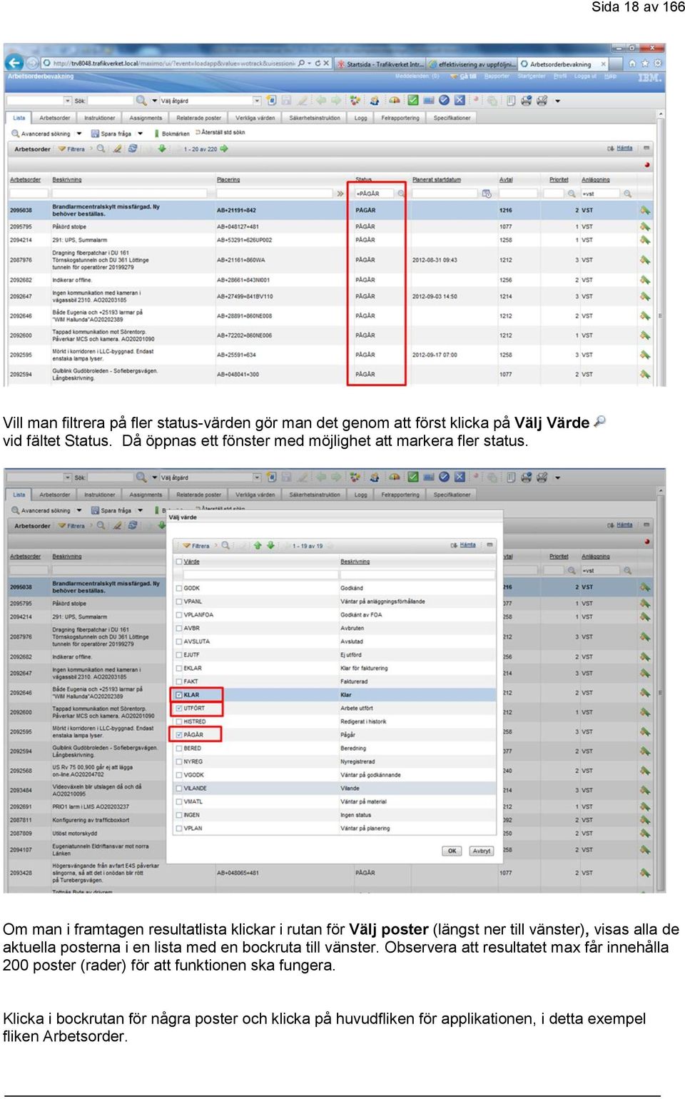 Om man i framtagen resultatlista klickar i rutan för Välj poster (längst ner till vänster), visas alla de aktuella posterna i en lista med