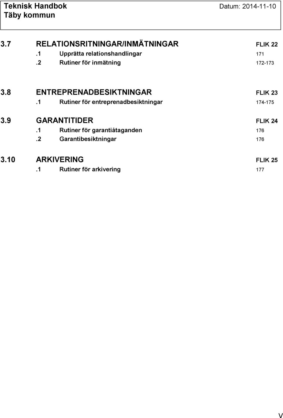 1 Rutiner för entreprenadbesiktningar 174-175 3.9 GARANTITIDER FLIK 24.