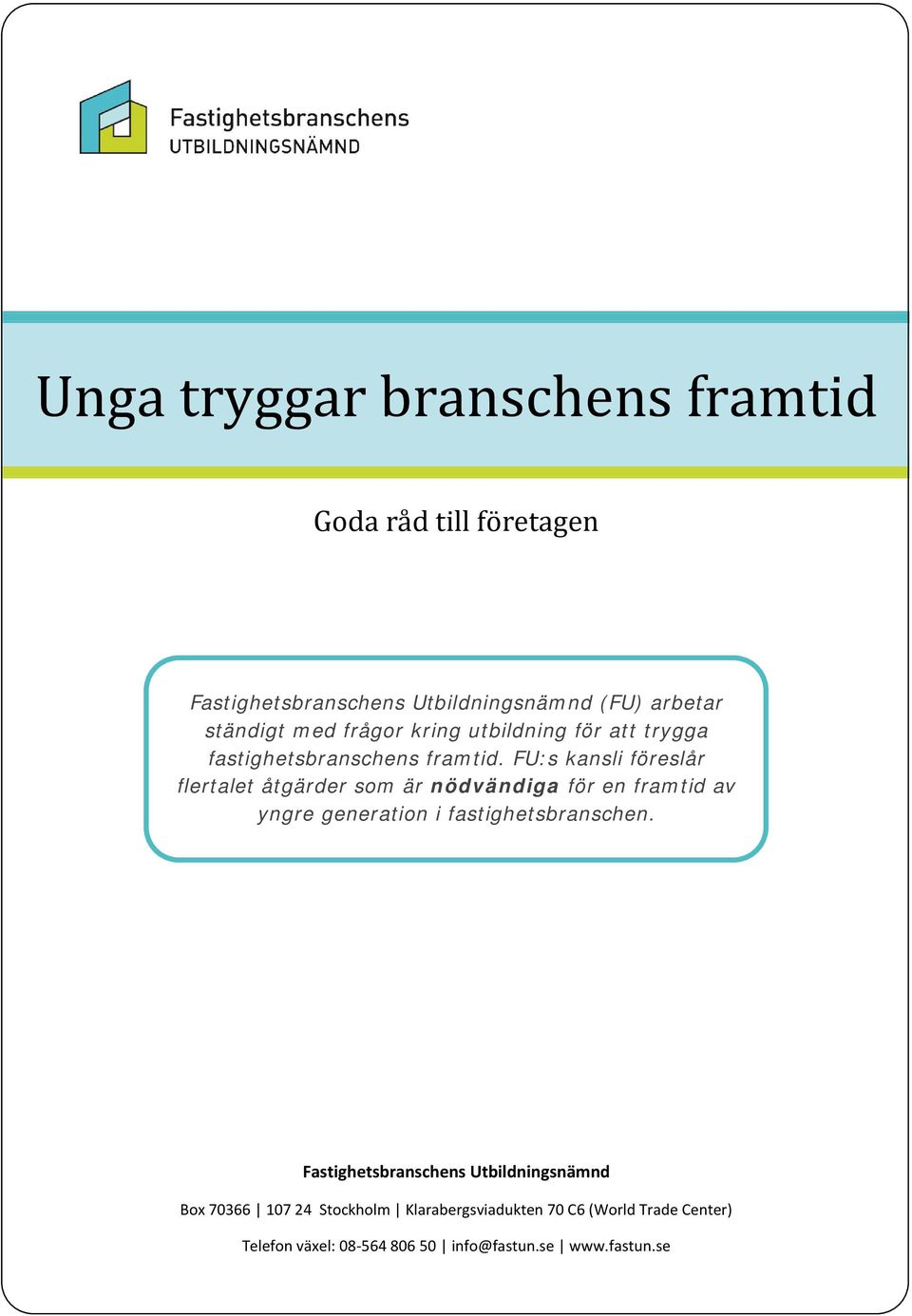 FU:s kansli föreslår flertalet åtgärder som är nödvändiga för en framtid av yngre generation i fastighetsbranschen.