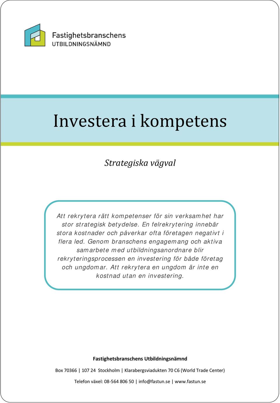Genom branschens engagemang och aktiva samarbete med utbildningsanordnare blir rekryteringsprocessen en investering för både företag och ungdomar.