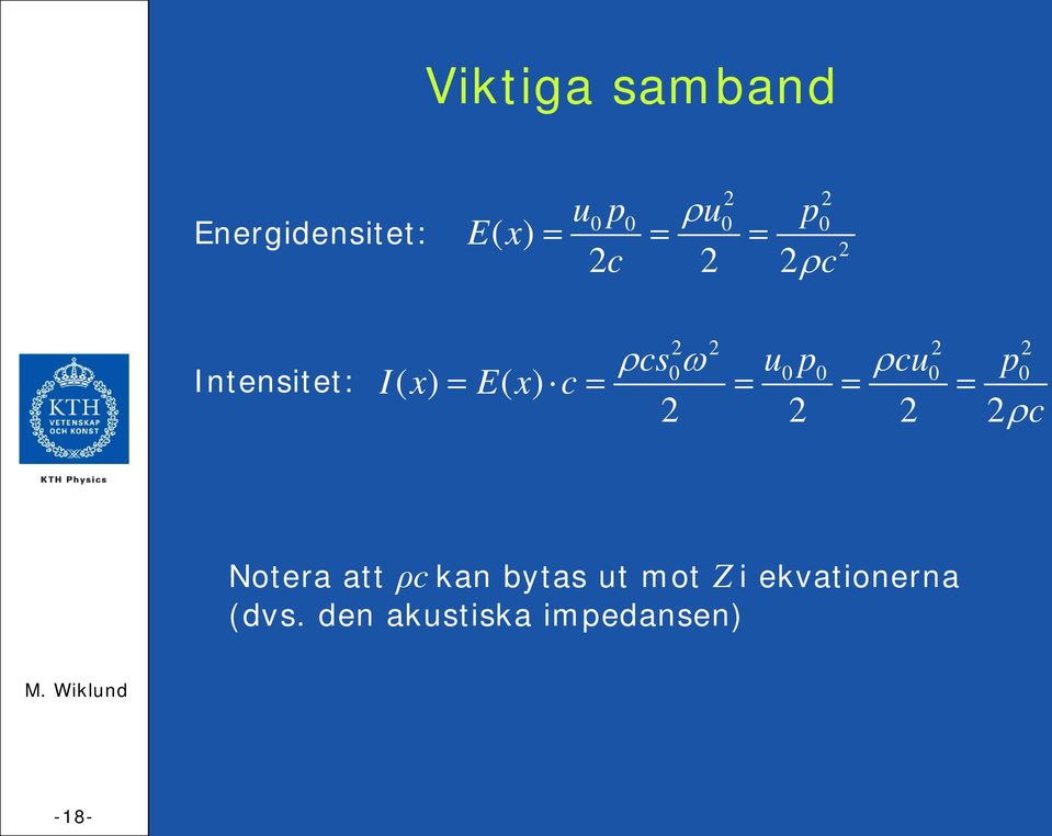 Ix ( ) = Ex ( ) c= = = = 2 2 2 2ρc Notera att ρc kan bytas