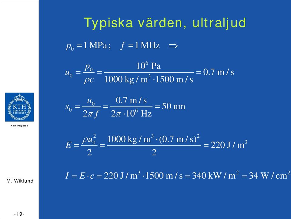 7 m / s 2π f = 2π 10 Hz = 0 0 6 50 nm 2 3 2 u0 1000 kg / m (0.