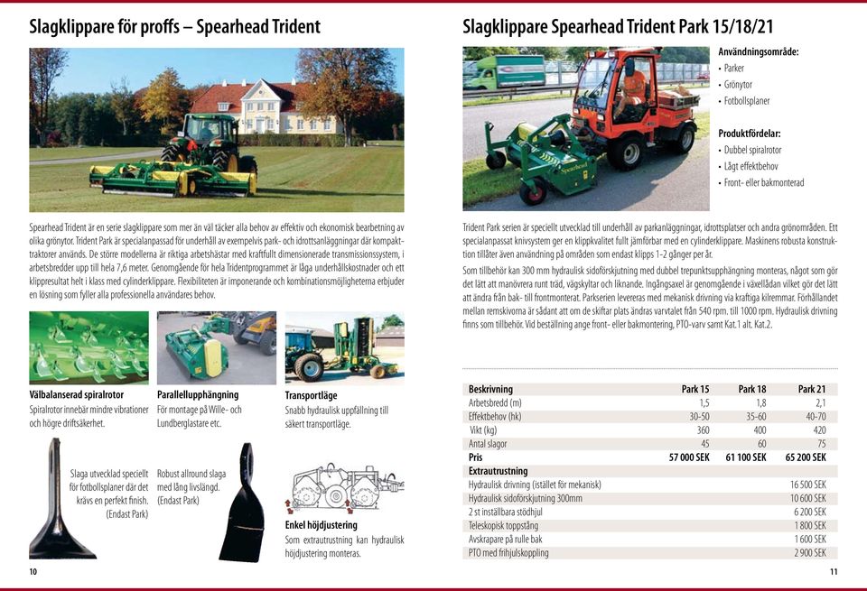 trident Park är specialanpassad för underhåll av exempelvis park- och idrottsanläggningar där kompakttraktorer används.