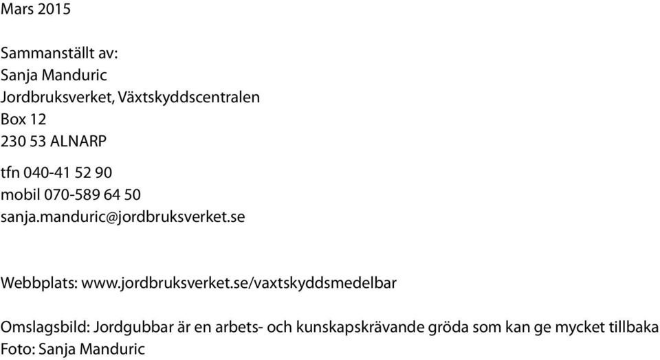 se Webbplats: www.jordbruksverket.