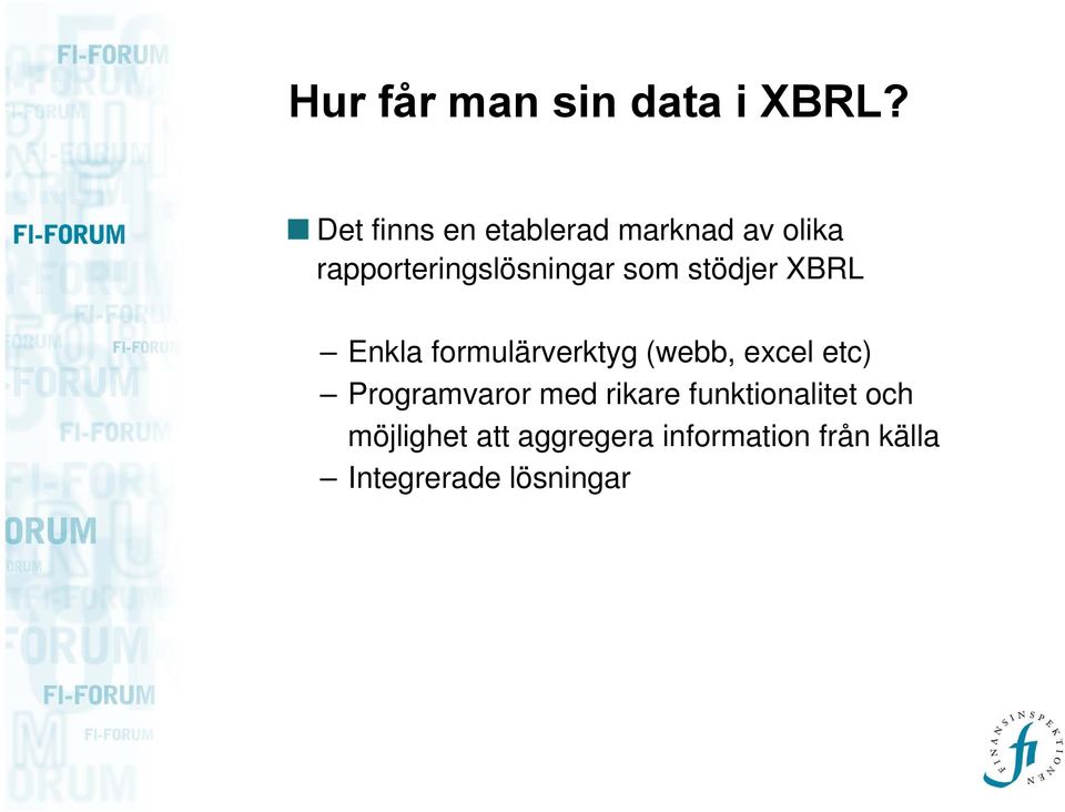 som stödjer XBRL Enkla formulärverktyg (webb, excel etc)