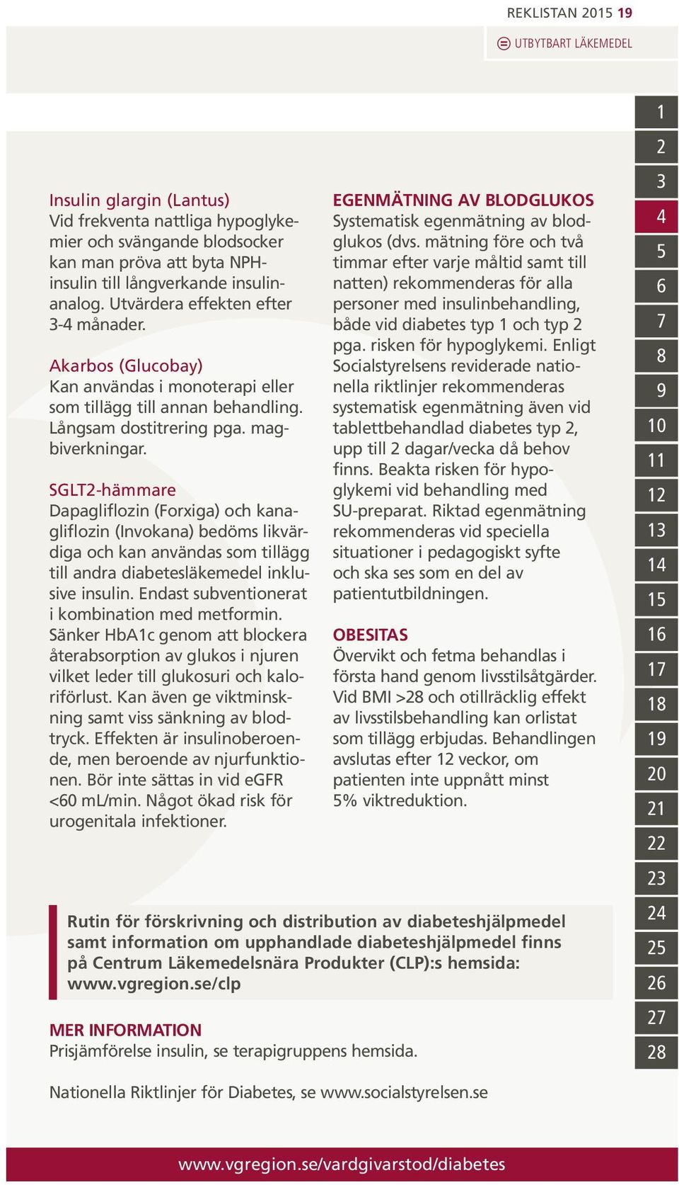 SGLT-hämmare Dapagliflozin (Forxiga) och kanagliflozin (Invokana) bedöms likvärdiga och kan användas som tillägg till andra diabetesläkemedel inklusive insulin.
