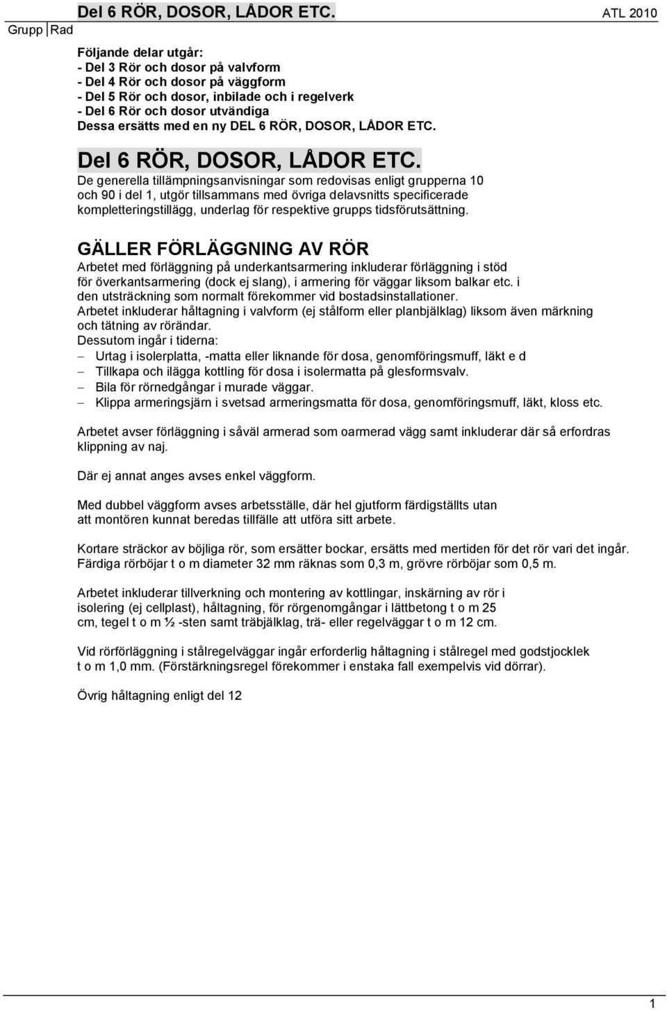 ny DEL 6 RÖR, DOSOR, LÅDOR ETC.