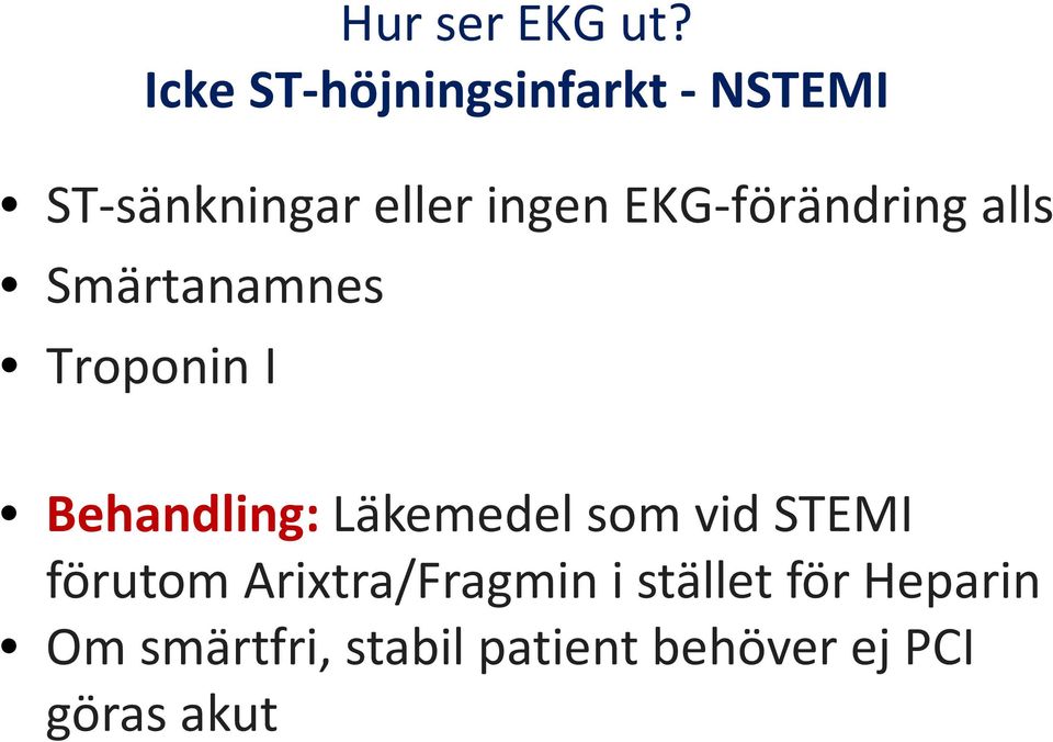 Icke ST-höjningsinfarkt - NSTEMI Behandling: Läkemedel som vid