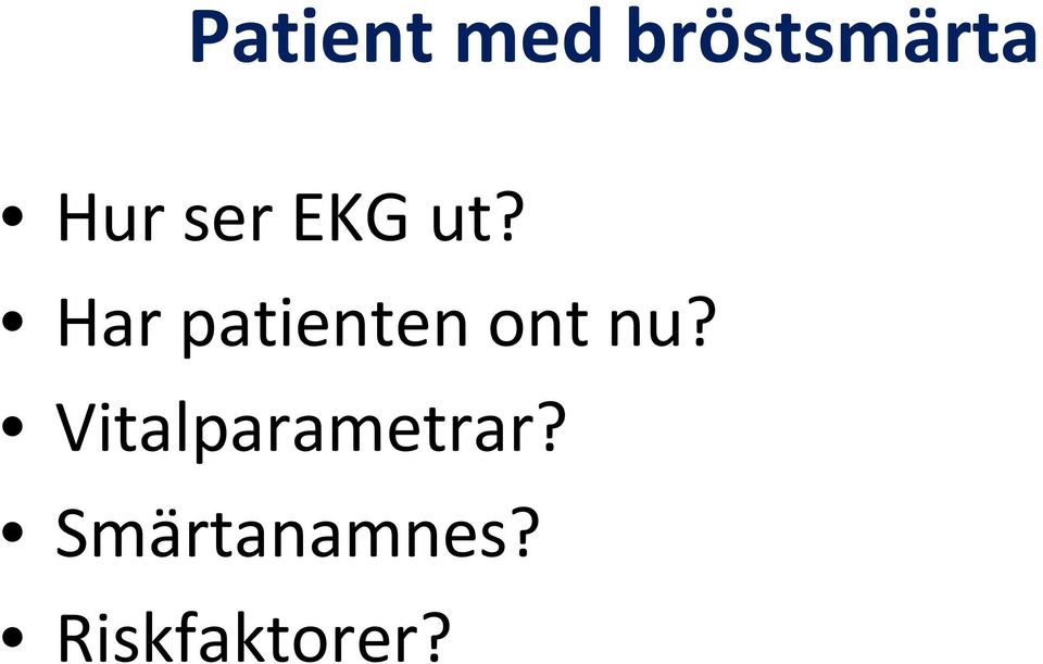 Har patienten ont nu?