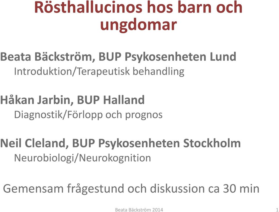 Diagnostik/Förlopp och prognos Neil Cleland, BUP Psykosenheten Stockholm