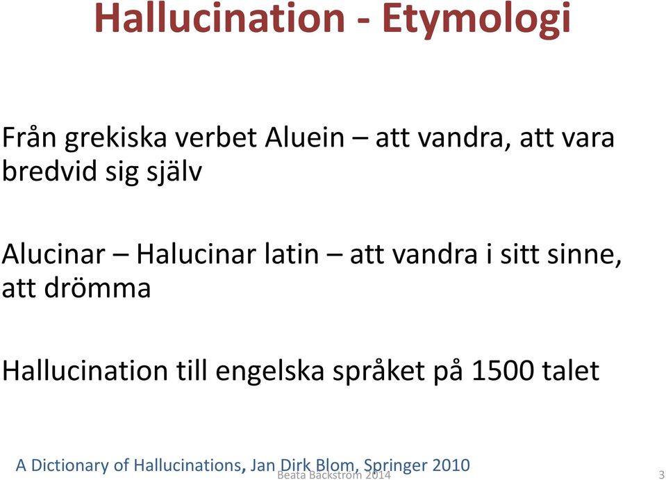 sinne, att drömma Hallucination till engelska språket på 1500 talet A