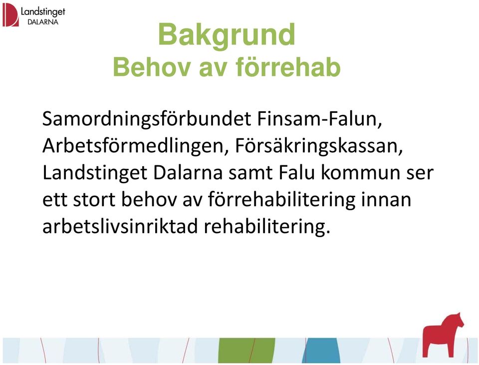 Landstinget Dalarna samt Falu kommun ser ett stort