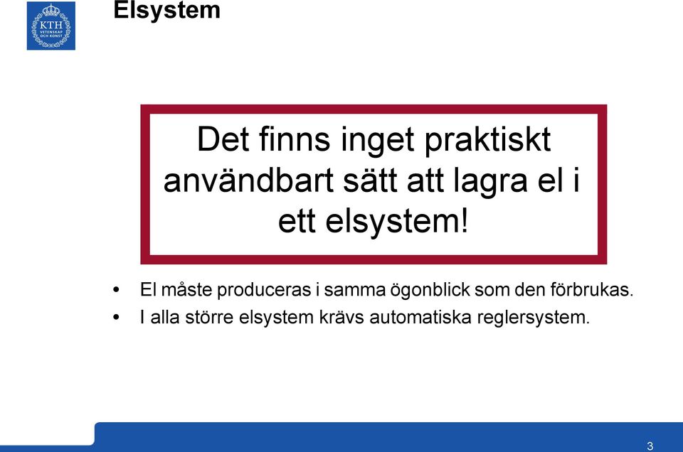 El måste produceras i samma ögonblick som den