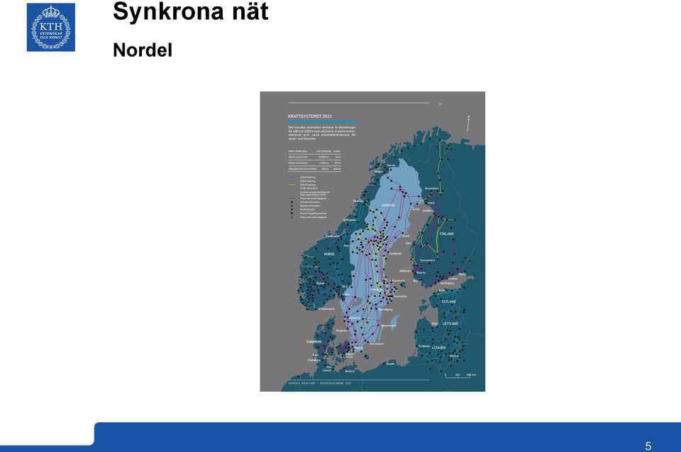 HVDC (likström) Rovaniemi Samkörningsförbindelse för lägre spänning än 220 kv Planerad/under byggnad Vattenkraftstation Värmekraftstation Vindkraftpark Transf.