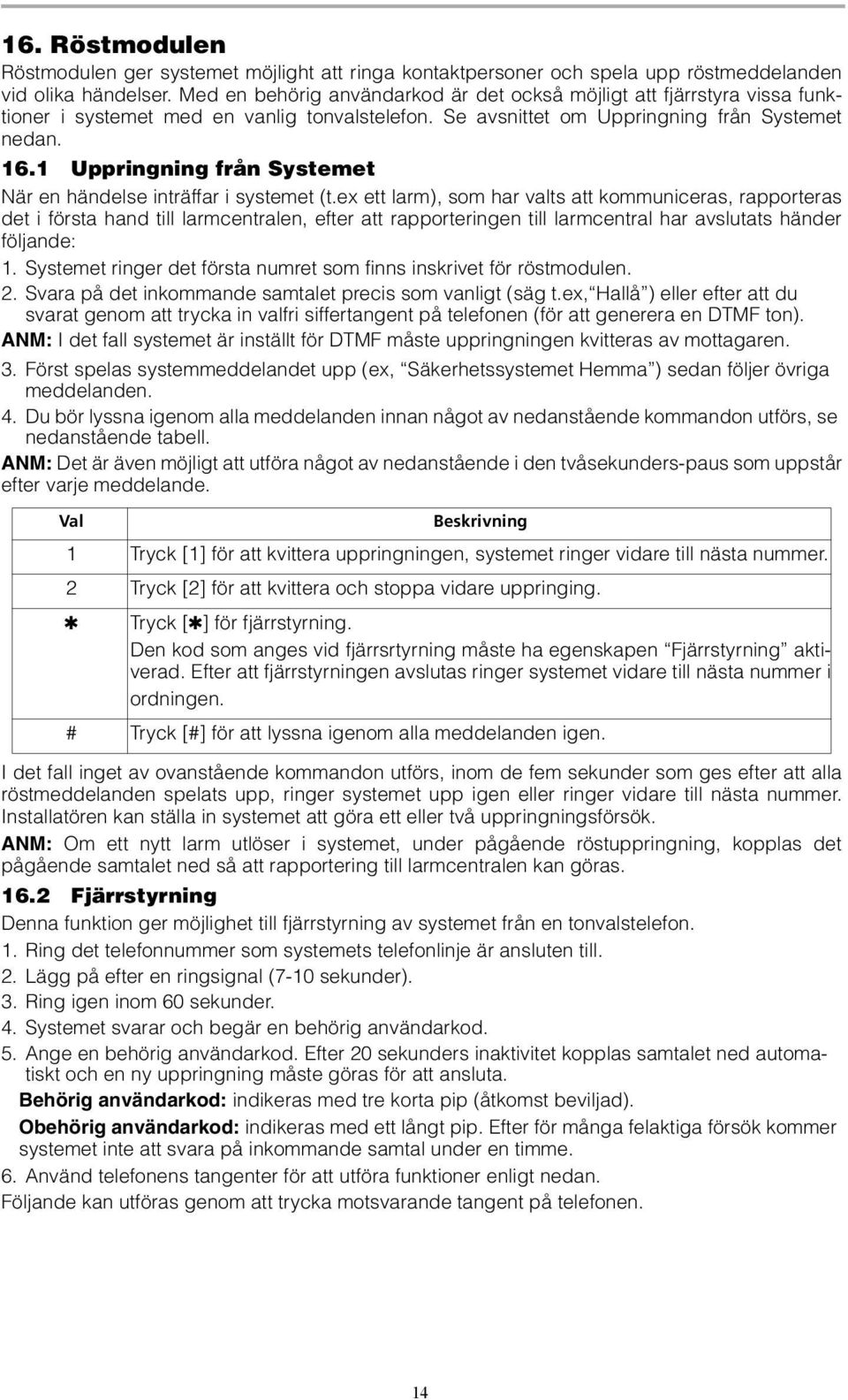 1 Uppringning från Systemet När en händelse inträffar i systemet (t.