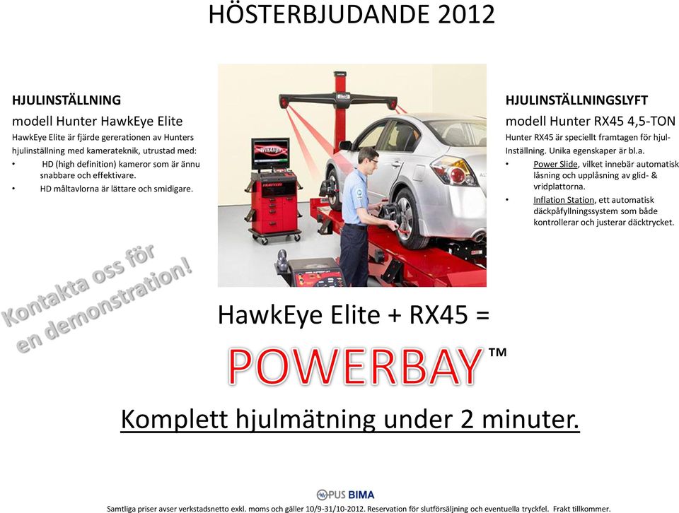 HJULINSTÄLLNINGSLYFT modell Hunter RX45 4,5-TON Hunter RX45 är speciellt fram