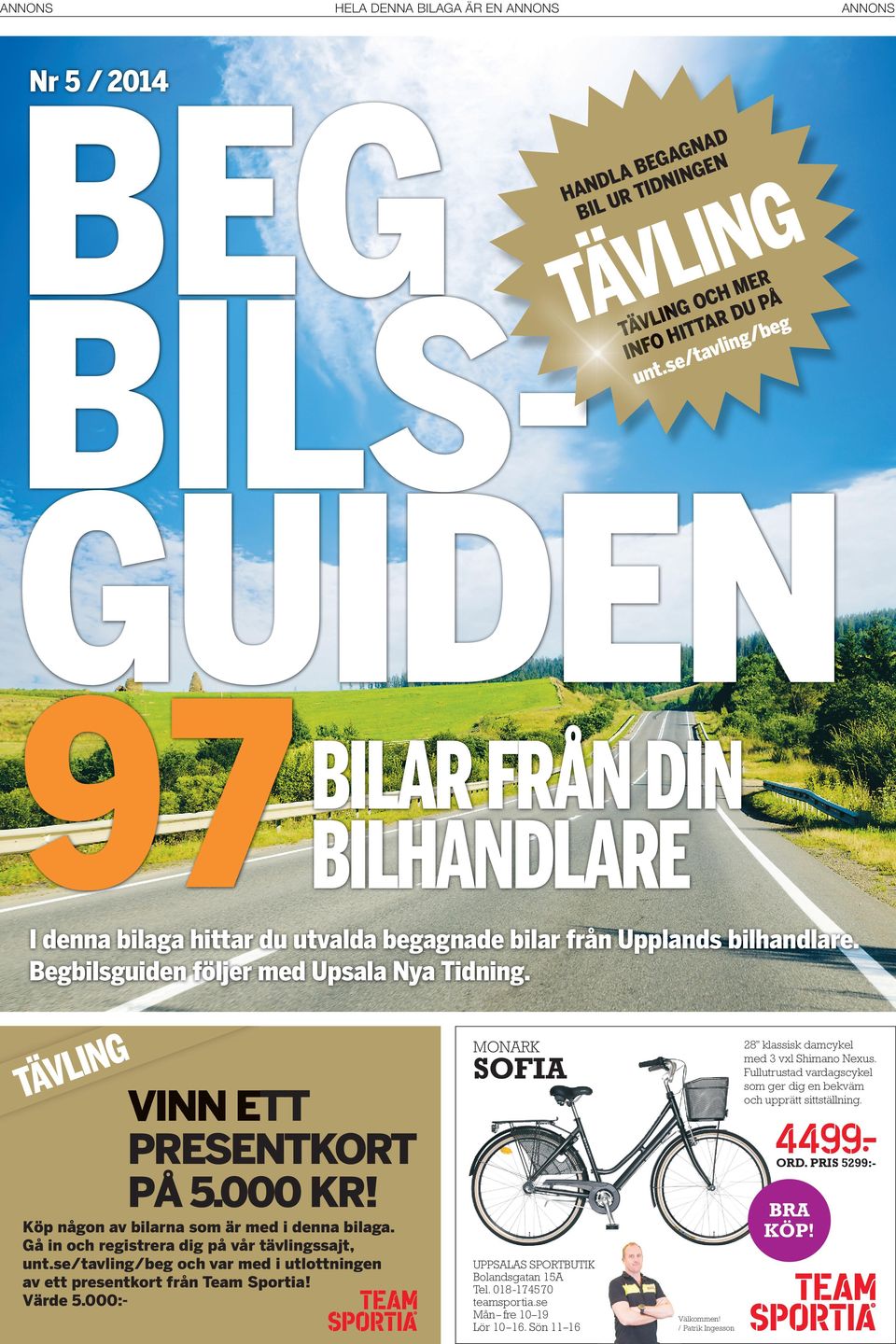 G N L TÄV VNN ETT PRESENTKORT PÅ 5.000 KR! Köp någon av bilarna som är med i denna bilaga. Gå in och registrera dig på vår tävlingssajt, unt.