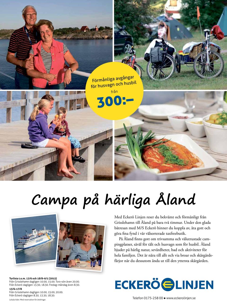 På Åland finns gott om trivsamma och välutrustade campingplatser, såväl för tält och husvagn som för husbil. Åland bjuder på härlig natur, sevärdheter, bad och aktiviteter för hela familjen.